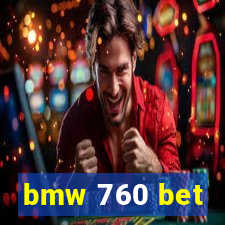 bmw 760 bet